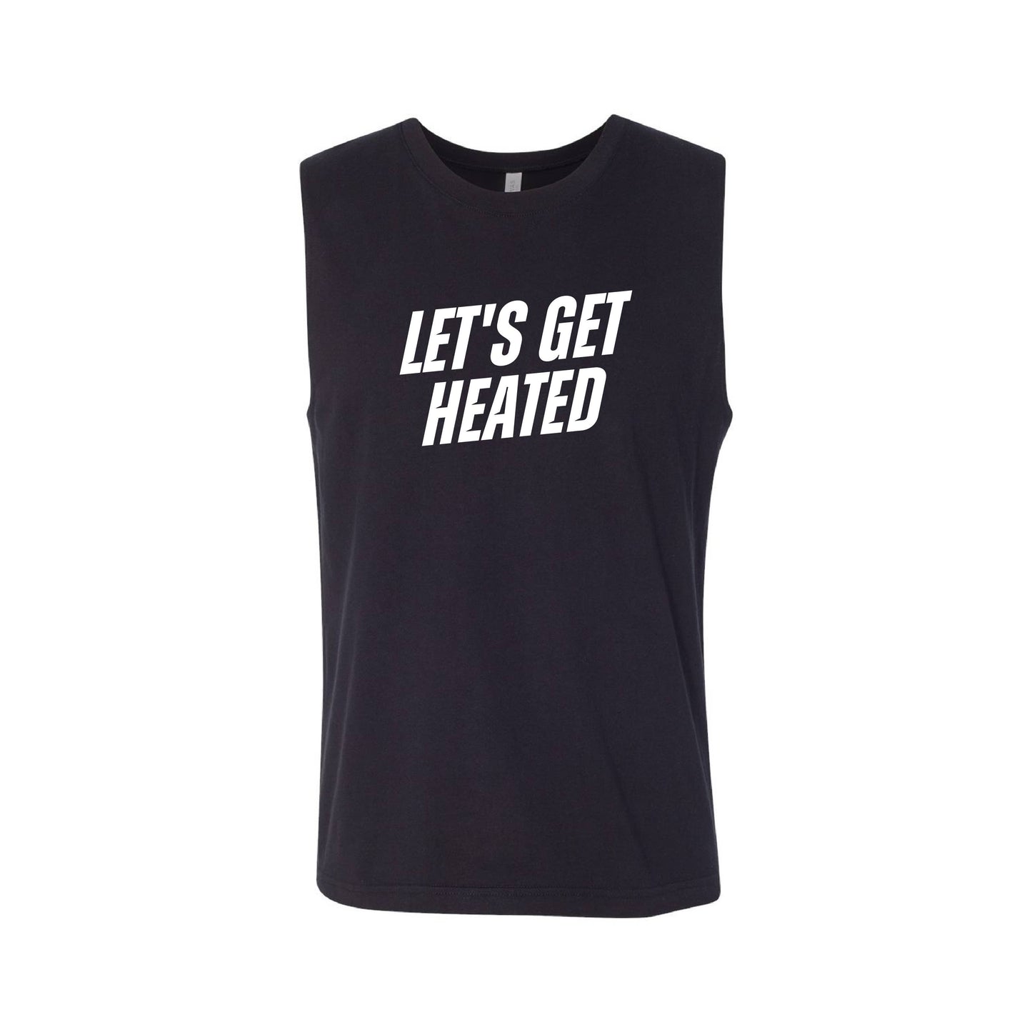 Let's Get Heated | Muscle Tank