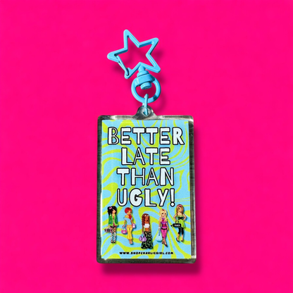 "Better Late Than Ugly" Nostalgic Y2K inspired Keychain
