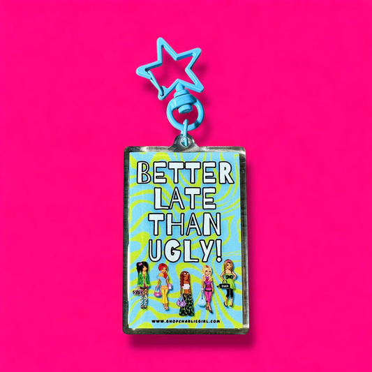 "Better Late Than Ugly" Nostalgic Y2K inspired Keychain